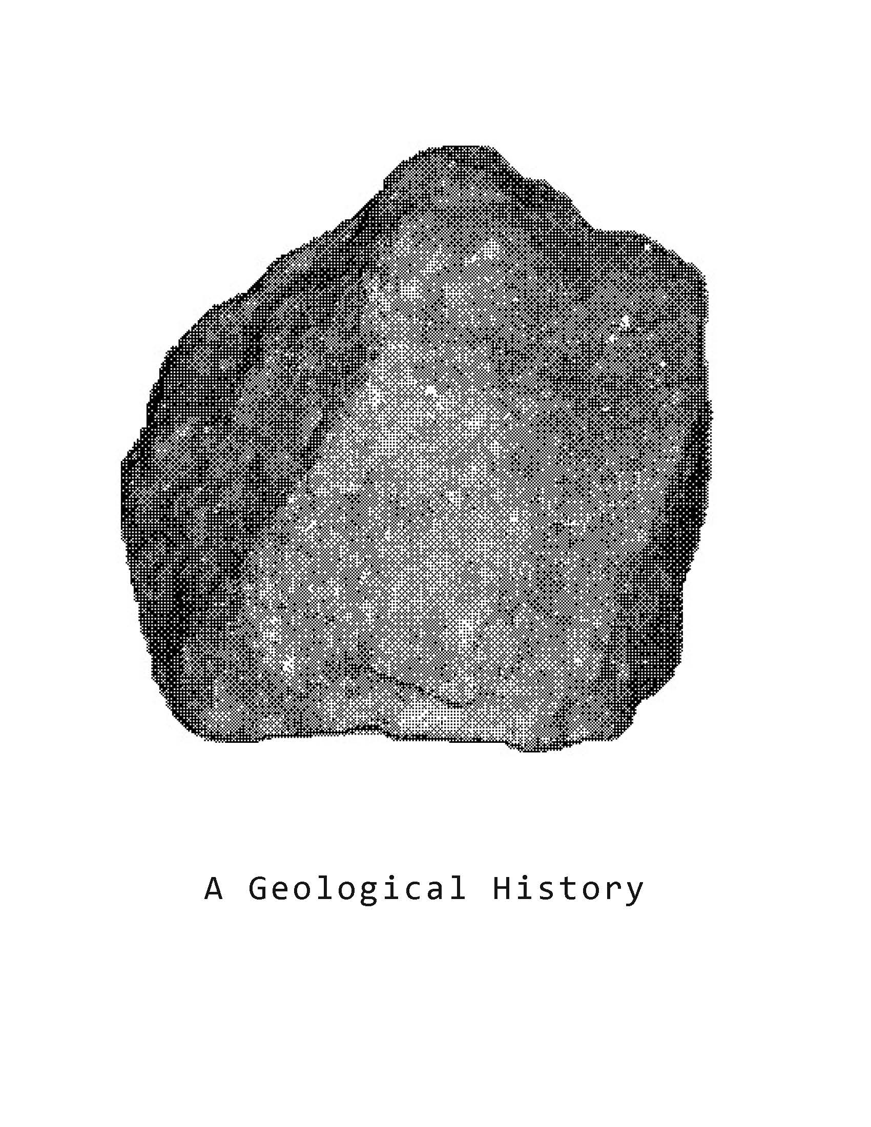 A black and white pixelated image of a rock, with text underneath reading "A Geological History".